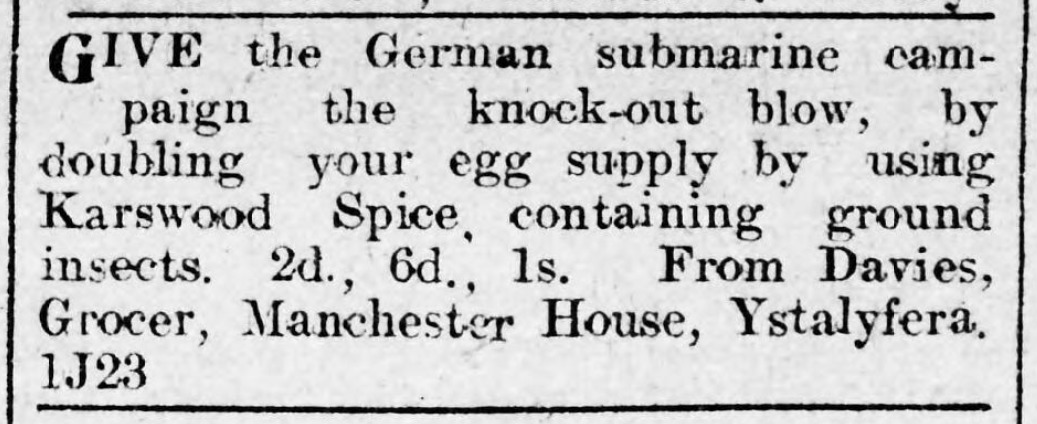 A clipping from a Welsh Newspaper on the 23rd of June 1917. The clipping is an advertisement for Karswood Spice with the text &ldquo;Give the German submarine campaign the knock-out blow, by doubling your egg supply by using Karswood Spice, containing ground in
